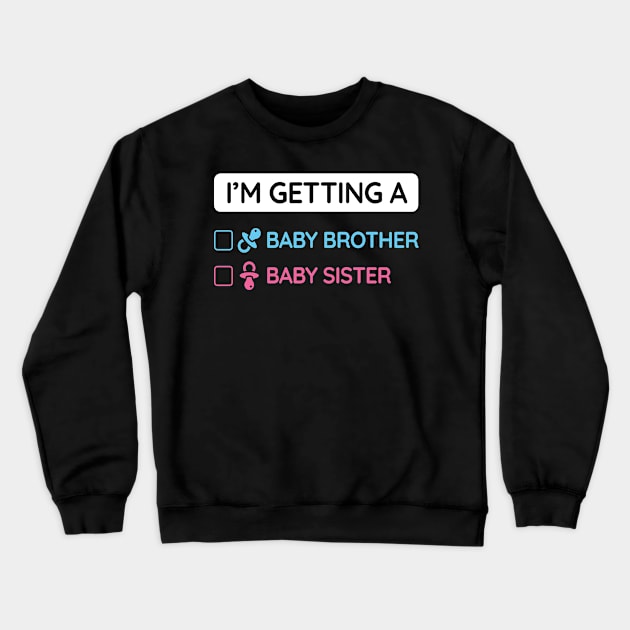 I am Getting A Baby Brother Baby Sister Crewneck Sweatshirt by MooonTees